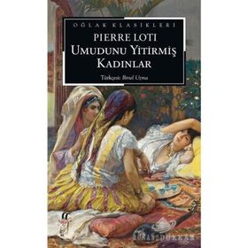 Umudunu Yitirmiş Kadınlar - Pierre Loti
