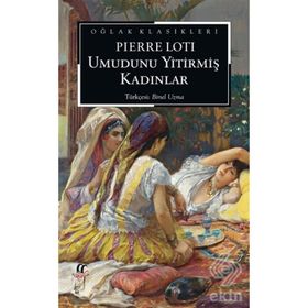 Umudunu Yitirmiş Kadınlar - Pierre Loti
