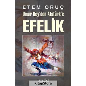 Umur Bey’den Atatürk’e Efelik - Etem Oruç