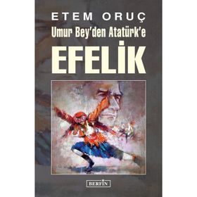 Umur Bey’den Atatürk’e Efelik - Etem Oruç