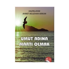 Umut Adına Martı Olmak - Ahmet Bilgehan Arıkan