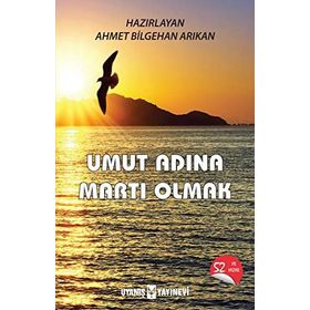 Umut Adına Martı Olmak - Ahmet Bilgehan Arıkan