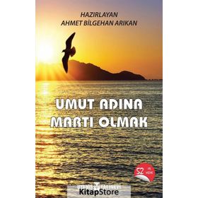 Umut Adına Martı Olmak - Ahmet Bilgehan Arıkan