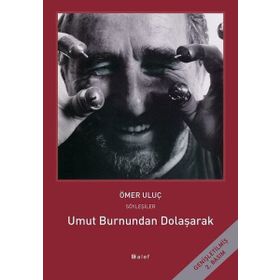 UMUT BURNUNDAN DOLAŞARAK: ÖMER ULUÇ ILE SÖYLEŞILER - AYŞEGÜL SÖNMEZAY