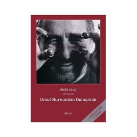 UMUT BURNUNDAN DOLAŞARAK: ÖMER ULUÇ ILE SÖYLEŞILER - AYŞEGÜL SÖNMEZAY