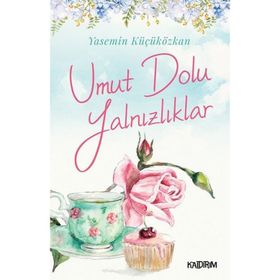 Umut Dolu Yalnızlıklar Yasemin Küçüközkan