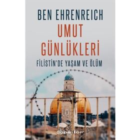 Umut Günlükleri - Filistin'de Yaşam Ve Ölüm / Ben Ehrenreich / Epsilon Yayınları