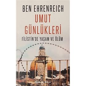 Umut Günlükleri - Filistin'de Yaşam Ve Ölüm / Ben Ehrenreich / Epsilon Yayınları
