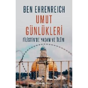 Umut Günlükleri - Filistin'de Yaşam Ve Ölüm / Ben Ehrenreich / Epsilon Yayınları