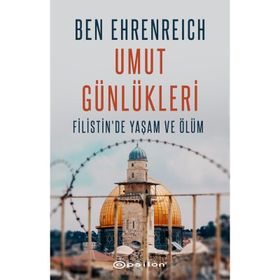 Umut Günlükleri - Filistin'de Yaşam Ve Ölüm / Ben Ehrenreich / Epsilon Yayınları