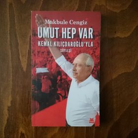 Umut Hep Var: Kemal Kılıçdaroğlu'yla Söyleşi - Makbule Cengiz
