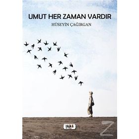 Umut Her Zaman Vardır- Hüseyin Çağırgan
