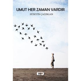 Umut Her Zaman Vardır- Hüseyin Çağırgan