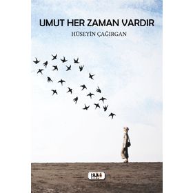 Umut Her Zaman Vardır- Hüseyin Çağırgan