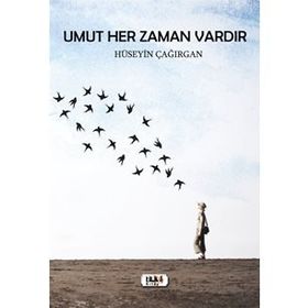 Umut Her Zaman Vardır- Hüseyin Çağırgan