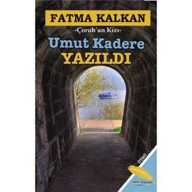 Umut Kadere Yazıldı - Fatma Kalkan