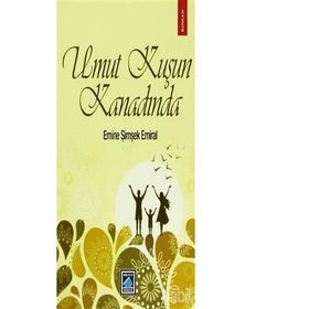 Umut Kuşun Kanadında - Emine Şimşek Emiral