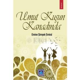 Umut Kuşun Kanadında - Emine Şimşek Emiral