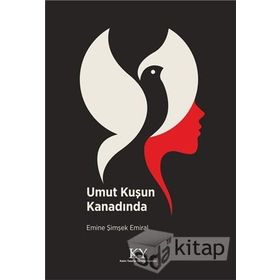 Umut Kuşun Kanadında - Emine Şimşek Emiral