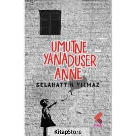 Umut Ne Yana Düşe Anne Selahattin Yılmaz