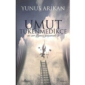 UMUT TÜKENMEDİKÇE - YUNUS ARIKAN