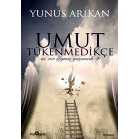 UMUT TÜKENMEDİKÇE - YUNUS ARIKAN