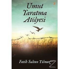 Umut Yaratma Atölyesi - Fatih Sultan Yılmaz