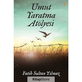 Umut Yaratma Atölyesi - Fatih Sultan Yılmaz