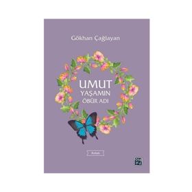 Umut Yaşamın Öbür Adı - Gökhan Çağlayan