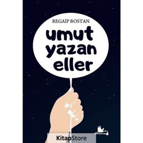 Umut Yazan Eller Regaip Bostan