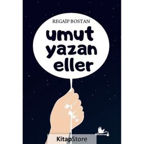 Umut Yazan Eller Regaip Bostan