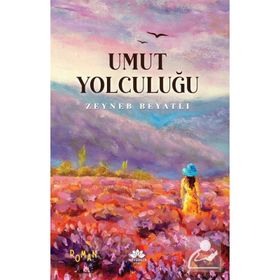 Umut Yolculuğu - Zeyneb Beyatlı