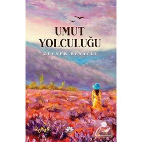 Umut Yolculuğu - Zeyneb Beyatlı