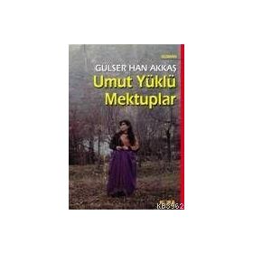 UMUT YÜKLÜ MEKTUPLAR - GÜLSER HAN AKKAŞ