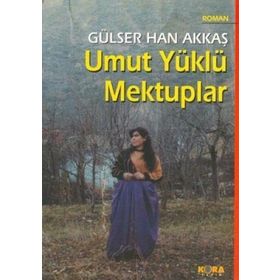 UMUT YÜKLÜ MEKTUPLAR - GÜLSER HAN AKKAŞ