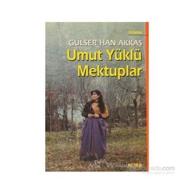 UMUT YÜKLÜ MEKTUPLAR - GÜLSER HAN AKKAŞ