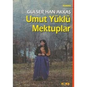 UMUT YÜKLÜ MEKTUPLAR - GÜLSER HAN AKKAŞ