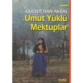 UMUT YÜKLÜ MEKTUPLAR - GÜLSER HAN AKKAŞ
