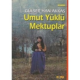 UMUT YÜKLÜ MEKTUPLAR - GÜLSER HAN AKKAŞ