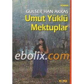 UMUT YÜKLÜ MEKTUPLAR - GÜLSER HAN AKKAŞ