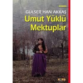 UMUT YÜKLÜ MEKTUPLAR - GÜLSER HAN AKKAŞ