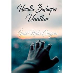 Umutla Başlayan Unutlar - İnci Nida Coşgun
