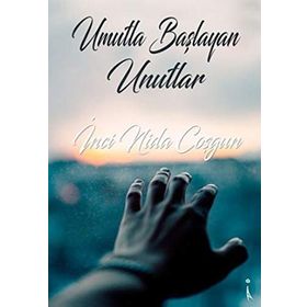 Umutla Başlayan Unutlar - İnci Nida Coşgun