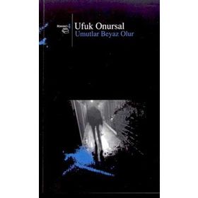 UMUTLAR BEYAZ OLUR - UFUK ONURSAL