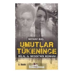 UMUTLAR TÜKENİNCE BILAL ILE MESDI'NIN ROMANI - MITHAT BAŞ