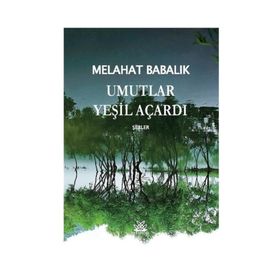 Umutlar Yeşil Açardı - Melahat Babalık