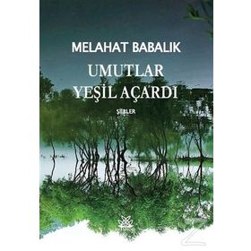 Umutlar Yeşil Açardı - Melahat Babalık