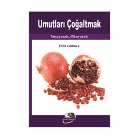 UMUTLARI ÇOĞALTMAK - FILIZ GÜLMEZ