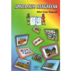 Umutlarım Rengarenk - Sibel Unur Özdemir