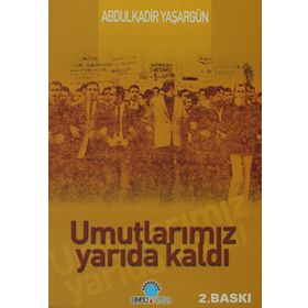 UMUTLARIMIZ YARIDA KALDI - ABDÜLKADİR YAŞARGÜN